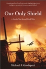 Our Only Shield : A Novel of the Second World War - Book