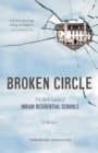 Broken Circle : The Dark Legacy of Indian Residential Schools: A Memoir - Book