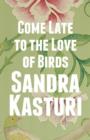 Come Late to the Love of Birds - Book