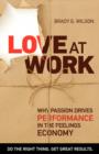 Love at Work : Why Passion Drives Performance in the Feelings Economy - Book