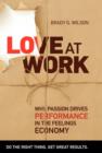 Love at Work : Why Passion Drives Performance in the Feelings Economy - Book