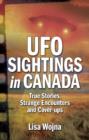 UFO Sightings in Canada : True Stories, Strange Encounters and Cover-ups - Book