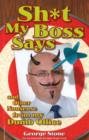 Sh*t My Boss Says : And Other Nonsense from My Dumb Office - Book