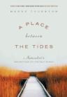 A Place Between the Tides : A Naturalist's Reflections on the Salt Marsh - eBook