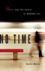 No Time : Stress and the Crisis of Modern Life - eBook