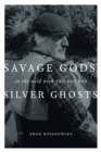 Savage Gods, Silver Ghosts : In The Wild with Ted Hughes - eBook