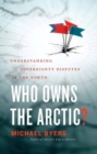 Who Owns the Arctic? : Understanding Sovereignty Disputes in the North - eBook