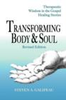 Transforming Body & Soul : Therapeutic Wisdom in the Gospel Healing Stories - Book