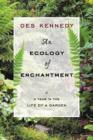 An Ecology of Enchantment : A Year in the Life of a Garden - eBook