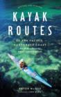 Kayak Routes of the Pacific Northwest Coast : From Northern Oregon to British Columbia's North Coast - eBook