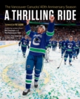 A Thrilling Ride : The Vancouver Canucks' Fortieth Anniversary Season - Book