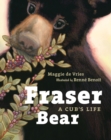Fraser Bear : A Cub's Life - Book