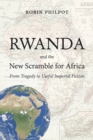 Rwanda and the New Scramble for Africa : From Tragedy to Useful Imperial Fiction - Book