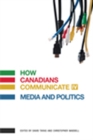 How Canadians Communicate IV : Media and Politics - Book