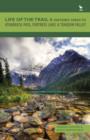 Life of the Trail : Historic Hikes to Athabasca Pass, Fortress Lake & Tonquin Valley - Book