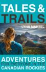 Tales and Trails : Adventures for Everyone in the Canadian Rockies - Book