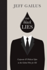Little Black Lies : Corporate & Political Spin in the Global War for Oil - Book