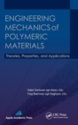 Engineering Mechanics of Polymeric Materials : Theories, Properties and Applications - Book