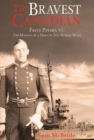 Bravest Canadian : The Making of a Hero of Two World Wars - Book