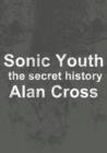 Sonic Youth : the secret history - eBook
