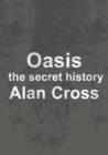 Oasis : the secret history - eBook