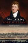 The Laird of Fort William : William McGillivray and the North West Company - Book