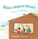 Nala's Magical Mitsiaq : A Story of Inuit Adoption - Book