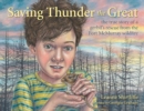 Saving Thunder the Great : The True Story of a Gerbil's Rescue from the Fort McMurray Wildfire - Book
