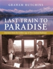 Last Train to Paradise : Journeys From the Golden Age of New Zealand Railways - eBook