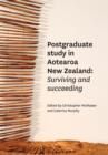 Postgraduate Study in Aotearoa New Zealand : Surviving and Succeeding - Book