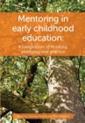 Mentoring in Early Childhood Education : A Compilation of Thinking, Pedagogy and Practice - Book