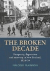Broken Decade : Prosperity, Depression & Recovery in New Zealand, 1928-39 - Book