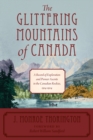The Glittering Mountains of Canada : A Record of Exploration and Pioneer Ascents in the Canadian Rockies, 1914-1924 - Book