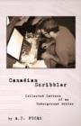 Canadian Scribbler : Collected Letters of an Underground Writer - Book