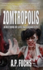 Zomtropolis : A Record of Life in a Dead City - eBook
