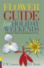 Flower Guide for Holiday Weekends in Eastern Canada and Northeastern U.S.A. - eBook