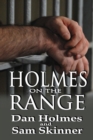 Holmes on the Range : A Novel of Bad Choices, Harsh Realities and Life in the Federal Prison System - Book