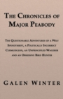 The Chronicles of Major Peabody: The Questionable Adventures of a Wily Spendthrift, a Politically Incorrect Curmudgeon, an Unprincipled Wagerer and an Obsessive Bird Hunter - eBook