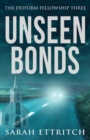 Unseen Bonds : The Deiform Fellowship Three - Book