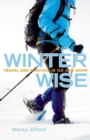 Winter Wise : Travel and Survival in Ice and Snow - Book
