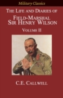 The Life and Diaries of Field-Marshal Sir Henry Wilson : Volume II - Book
