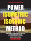 Power Isometric Isotonic Method : The Best Isometric Isotonic Exercises to Build Muscle and Get Ripped - Book