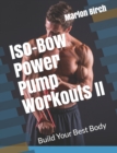 Iso-Bow Power Pump Workouts II : Build Your Best Body - Book