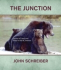 The Junction : Stories of Land & Place in the BC Interior - Book
