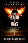 This Plague of Days, Season 3 : The Final Season - Book