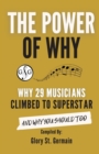 The Power of Why 29 Musicians Climbed to Superstar - Book
