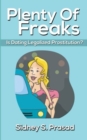 Plenty Of Freaks : Is Dating Legalized Prostitution? - Book