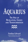 Aquarius: The Age of Revelation, Choice and Transformation - eBook