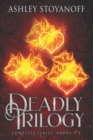 Deadly Trilogy : Complete Series: Books 1-3 - Book
