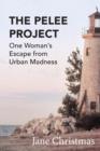 The Pelee Project : One Woman's Escape from Urban Madness - Book